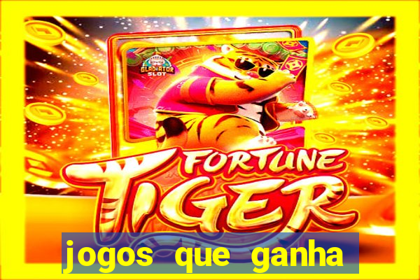 jogos que ganha dinheiro sem pagar nada